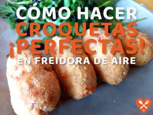 Consejos para hacer croquetas perfectas en airfryer